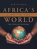 E-Book (epub) Africa's Gift to the World von W. D. Palmer