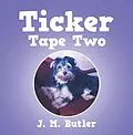 E-Book (epub) Ticker Tape Two von J. M. Butler