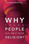 E-Book (epub) Why Young People Run Away from Religion? von Anupam Srivastava