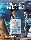 E-Book (epub) A Water Grid for England von Peter Styles