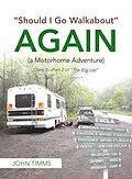 E-Book (epub) "Should I Go Walkabout" Again (A Motorhome Adventure) von John Timms