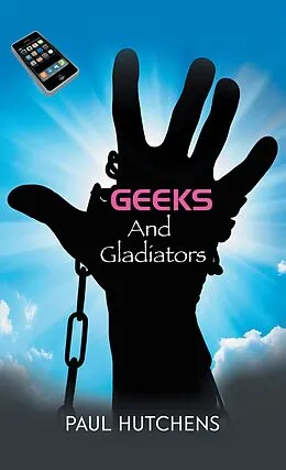 E-Book (epub) Geeks and Gladiators von Paul Hutchens