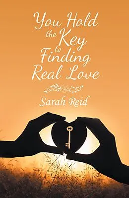 E-Book (epub) You Hold the Key to Finding Real Love von Sarah Reid