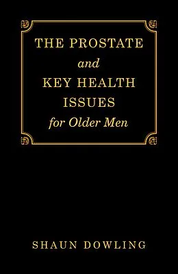 E-Book (epub) The Prostate and Key Health Issues for Older Men von Shaun Dowling