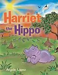 E-Book (epub) Harriet the Hippo von Angela López