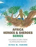 E-Book (epub) Africa Heroes & Sheroes Series von Ritha M. Tarimo