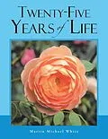 E-Book (epub) Twenty-Five Years of Life Take 2 von Martin Michael White