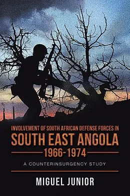E-Book (epub) Involvement of South African Defense Forces in South East Angola 1966-1974 von Miguel Junior
