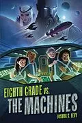 E-Book (epub) Eighth Grade vs. the Machines von Joshua S. Levy