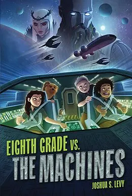 E-Book (epub) Eighth Grade vs. the Machines von Joshua S. Levy