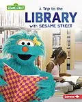 E-Book (epub) Trip to the Library with Sesame Street (R) von Christy Peterson