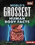 E-Book (epub) World's Grossest Human Body Facts von Scott Nickel