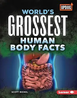 E-Book (epub) World's Grossest Human Body Facts von Scott Nickel