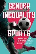 E-Book (epub) Gender Inequality in Sports von Kirstin Cronn-Mills