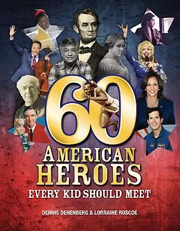 E-Book (pdf) 60 American Heroes Every Kid Should Meet von Dennis Denenberg, Lorraine Roscoe