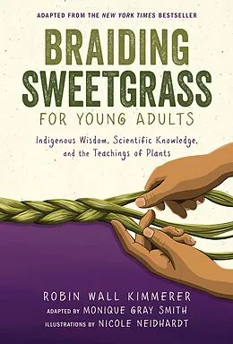 E-Book (epub) Braiding Sweetgrass for Young Adults von Robin Wall Kimmerer, Monique Gray Smith
