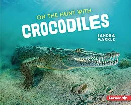 PDF On the Hunt with Crocodiles von Sandra Markle