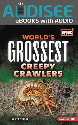 E-Book (epub) World's Grossest Creepy Crawlers von Scott Nickel
