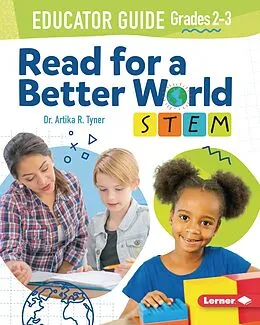 PDF Read for a Better World (TM) STEM Educator Guide Grades 2-3 von Artika R. Tyner