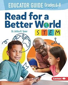 E-Book (pdf) Read for a Better World (TM) STEM Educator Guide Grades 6-8 von Artika R. Tyner