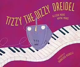 E-Book (epub) Tizzy the Dizzy Dreidel von Allison Marks, Wayne Marks