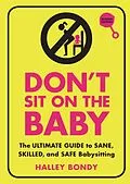 E-Book (epub) Don't Sit On the Baby, 2nd Edition von Halley Bondy