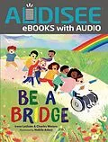 E-Book (epub) Be a Bridge von Irene Latham, Charles Waters