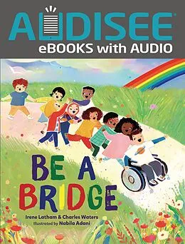 E-Book (epub) Be a Bridge von Irene Latham, Charles Waters