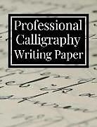 Kartonierter Einband Professional Calligraphy Writing Paper: Practice Workbook for Lettering Artists and Beginners von Masterletter Print