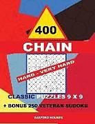 Couverture cartonnée 400 Chain Hard - Very Hard Classic Puzzles 9 X 9 + Bonus 250 Veteran Sudoku: Holmes Is a Perfectly Compiled Sudoku Book. Master of Puzzles Chain Sudok de Basford Holmes