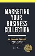 Kartonierter Einband Marketing Your Business: Ultimate Guides. Facebook Advertising, Social Media Marketing & Affiliate Marketing von Dale Cross