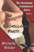 Couverture cartonnée The Outrageous Bachelorette Party de Michelle Wilder