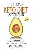 Kartonierter Einband The Ultimate Keto Diet Action Plan (2 Books in 1): The Modern Keto Diet: Understand the 4 Types of Keto Dieting & Build a Practical Plan + the 28 Day von Andrea Adams, Maple Grove Press
