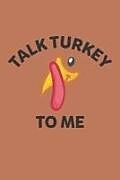 Couverture cartonnée Talk Turkey to Me de Elderberry's Designs