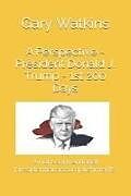 Kartonierter Einband A Perspective - President Donald J. Trump - 1st 200 Days: A Non-Conventional Presidential Accomplishments von Gary Watkins