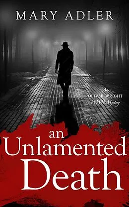 E-Book (epub) An Unlamented Death (An Oliver Wright WWII Mystery, #3) von Mary Adler
