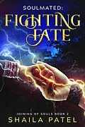 E-Book (epub) Fighting Fate (Joining of Souls, #2) von Shaila Patel