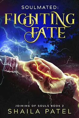 E-Book (epub) Fighting Fate (Joining of Souls, #2) von Shaila Patel