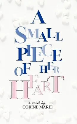 E-Book (epub) A Small Piece Of Her Heart von Corine Marie
