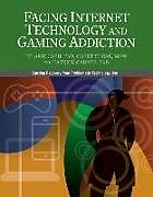 Kartonierter Einband Facing Internet Technology and Gaming Addiction: A Gentle Path to Beginning Recovery from Internet and Video Game Addiction von Hilarie Cash, Cosette Rae, Patrick J. Carnes