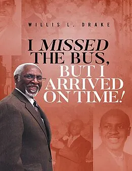 E-Book (epub) I Missed the Bus, But I Arrived On Time! von Willis L. Drake