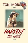 Kartonierter Einband Harvest the Wind von Toni Morgan