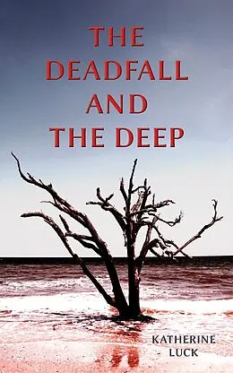 E-Book (epub) The Deadfall and the Deep von Katherine Luck