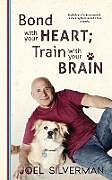 Kartonierter Einband Bond With Your Heart; Train With Your Brain von Joel Silverman