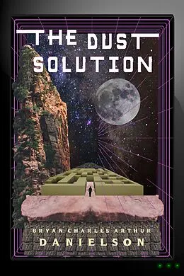 E-Book (epub) The Dust Solution (The Humanity Protocol) von Bryan Charles Arthur Danielson