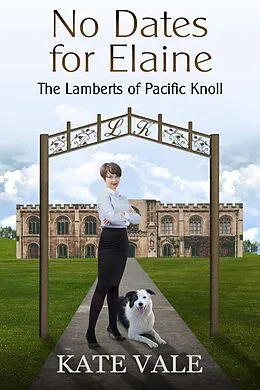 E-Book (epub) No Dates for Elaine (The Lamberts of Pacific Knoll, #5) von Kate Vale