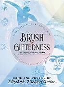 Livre Relié Brush of Giftedness de Elizabeth Michele Cantine