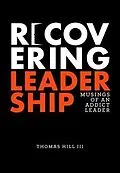 E-Book (epub) Recovering Leadership von Thomas Hill III