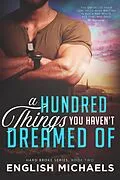 E-Book (epub) A Hundred Things You Haven't Dreamed Of (Hard Broke, #2) von English Michaels