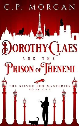 E-Book (epub) Dorothy Claes and the Prison of Thenemi (The Silver Fox Mysteries, #1) von C. P. Morgan